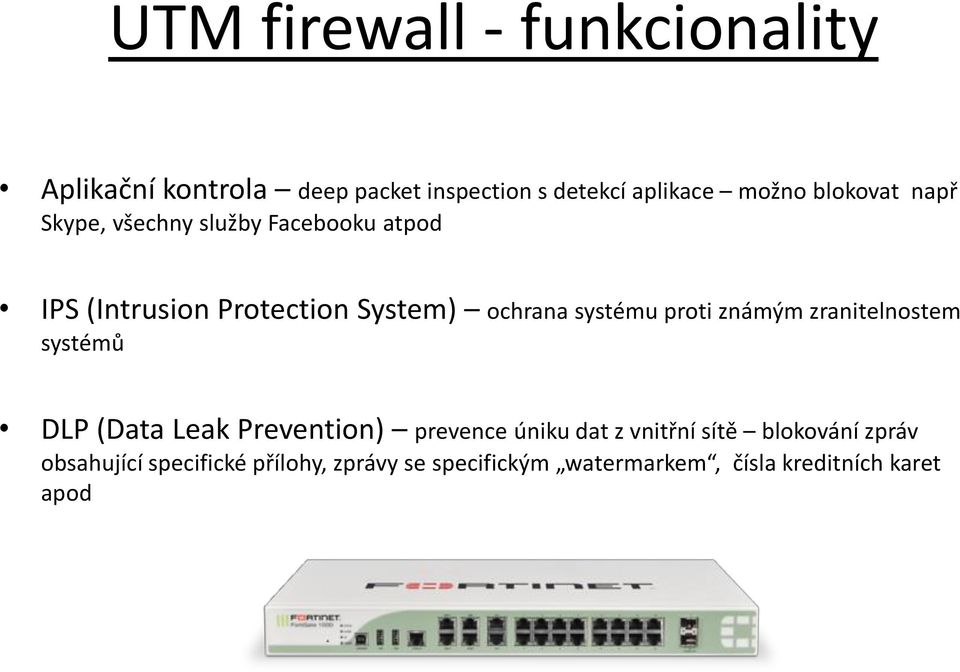 systému proti známým zranitelnostem systémů DLP (Data Leak Prevention) prevence úniku dat z vnitřní