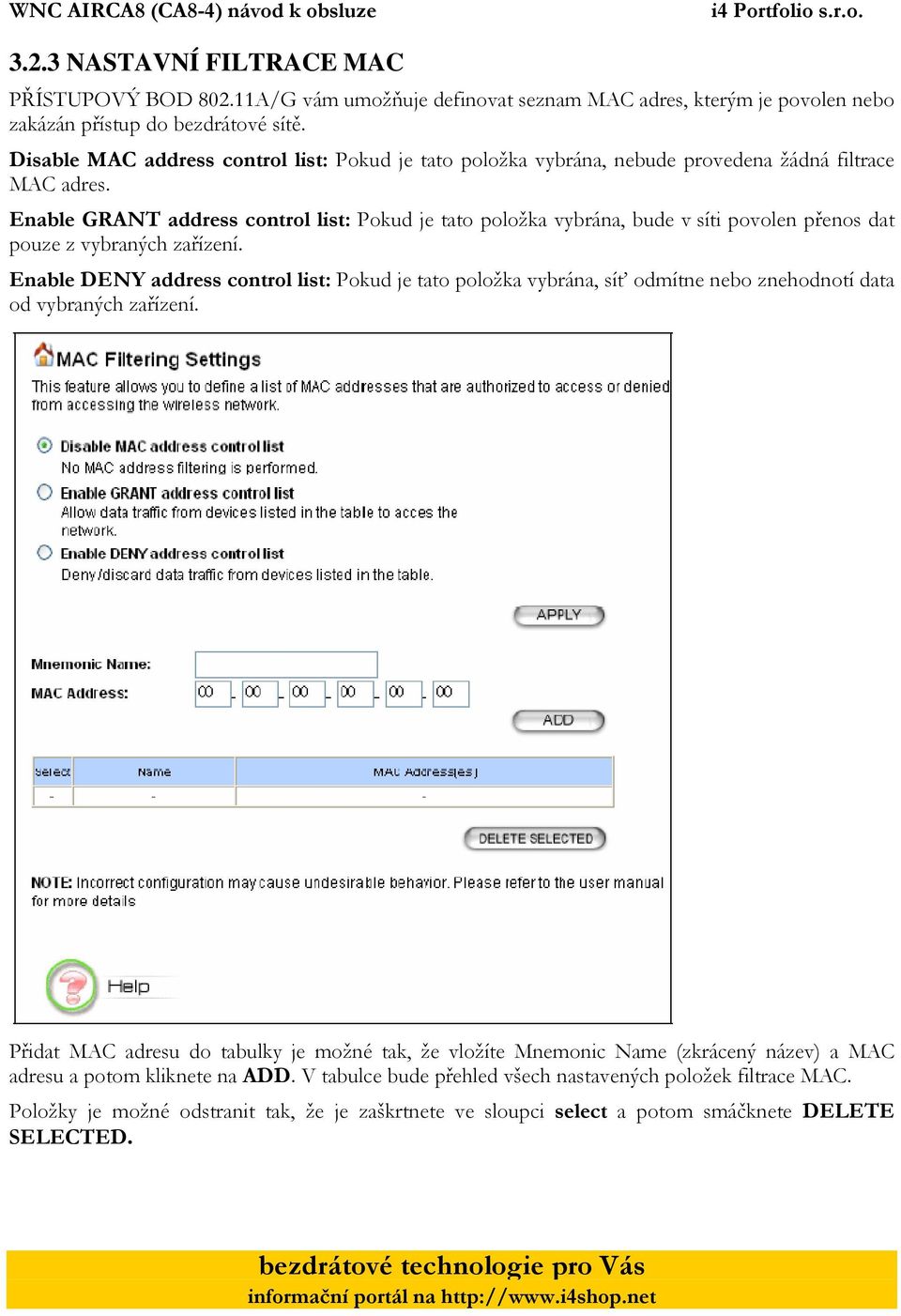 Enable GRANT address control list: Pokud je tato položka vybrána, bude v síti povolen přenos dat pouze z vybraných zařízení.