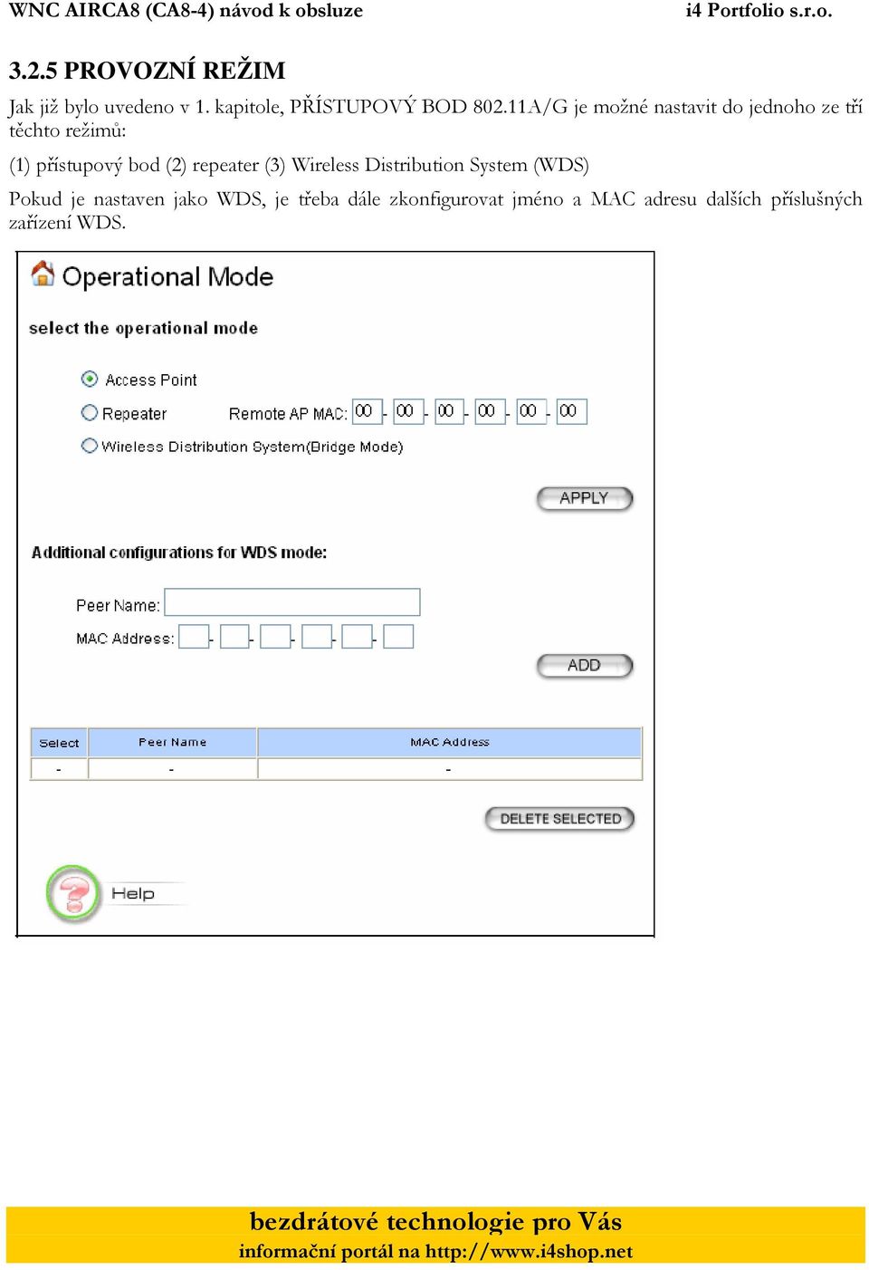 (2) repeater (3) Wireless Distribution System (WDS) Pokud je nastaven jako