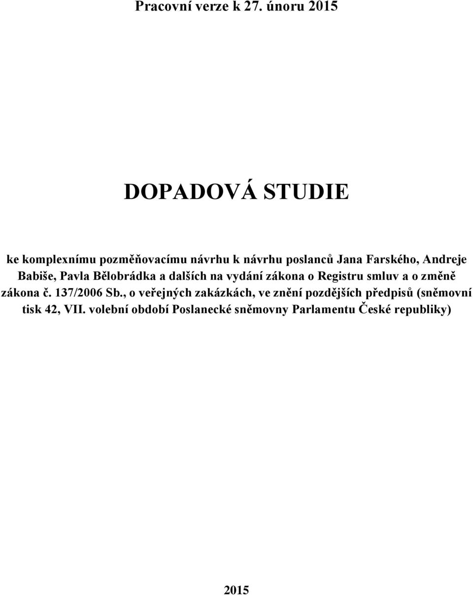 Farského, Andreje Babiše, Pavla Bělobrádka a dalších na vydání zákona o Registru smluv a o