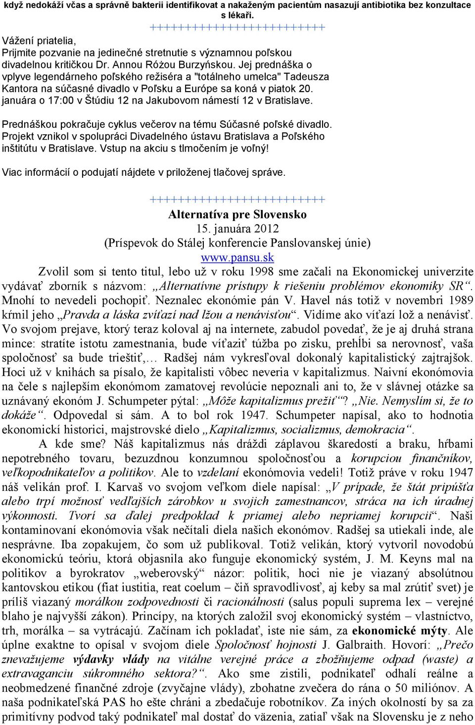 Jej prednáška o vplyve legendárneho poľského režiséra a "totálneho umelca" Tadeusza Kantora na súčasné divadlo v Poľsku a Európe sa koná v piatok 20.