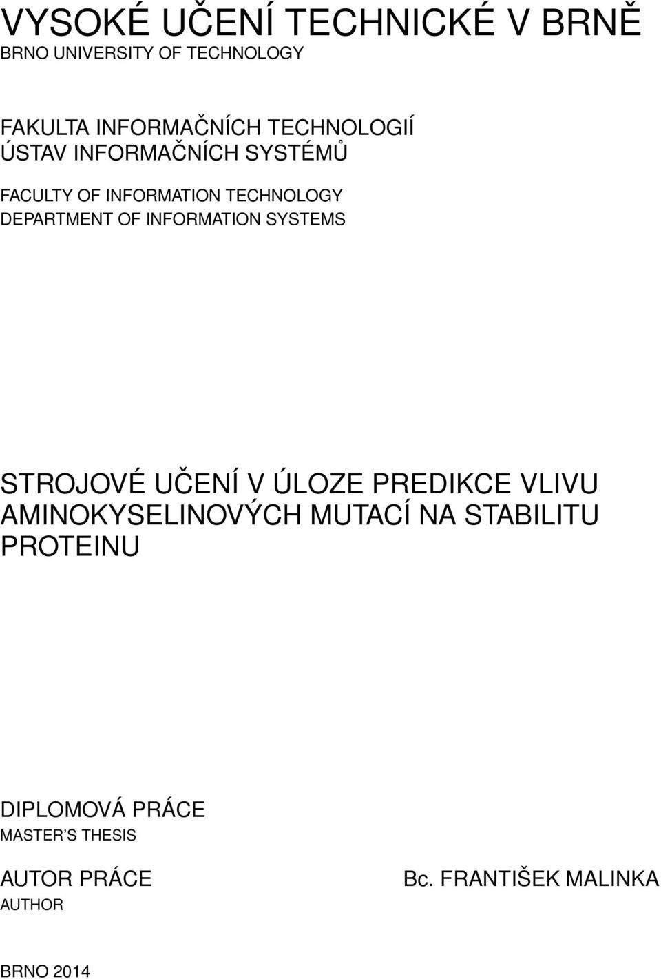 INFORMATION SYSTEMS STROJOVÉ UČENÍ V ÚLOZE PREDIKCE VLIVU AMINOKYSELINOVÝCH MUTACÍ NA