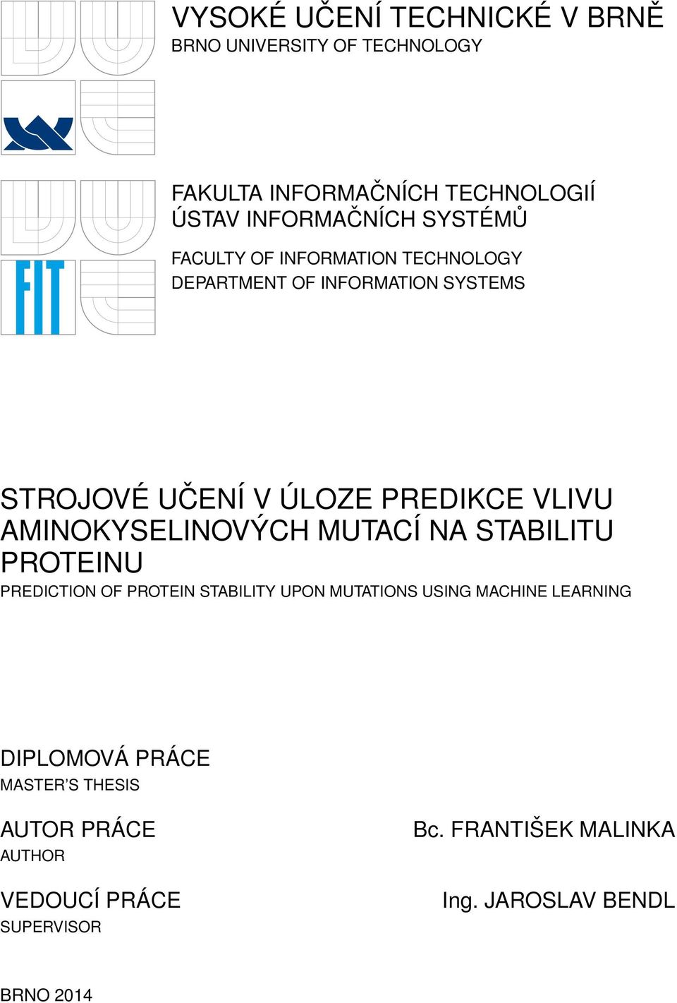 AMINOKYSELINOVÝCH MUTACÍ NA STABILITU PROTEINU PREDICTION OF PROTEIN STABILITY UPON MUTATIONS USING MACHINE LEARNING