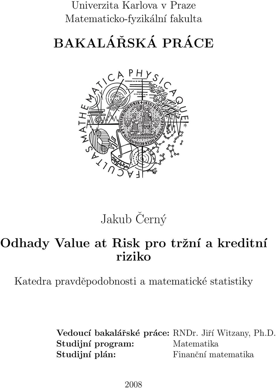 pravděpodobnosti a matematické statistiky Vedoucí bakalářské práce: RNDr.