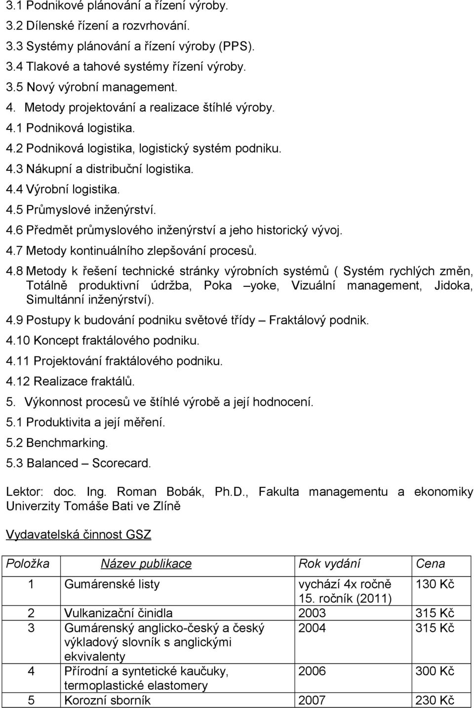 4.6 Předmět průmyslového inženýrství a jeho historický vývoj. 4.