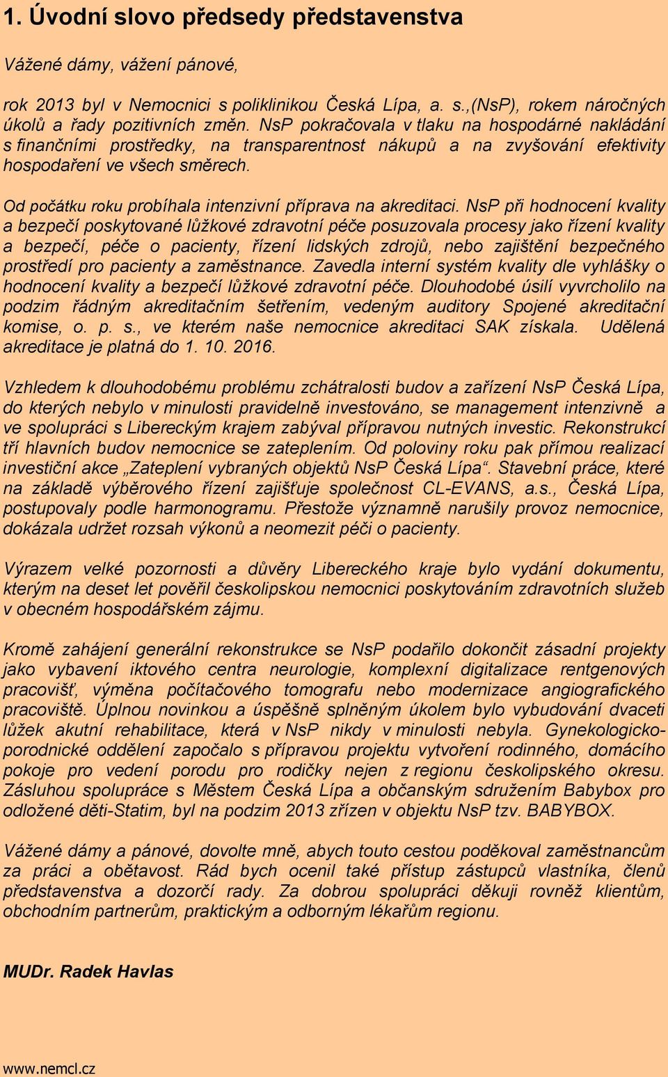 Od počátku roku probíhala intenzivní příprava na akreditaci.