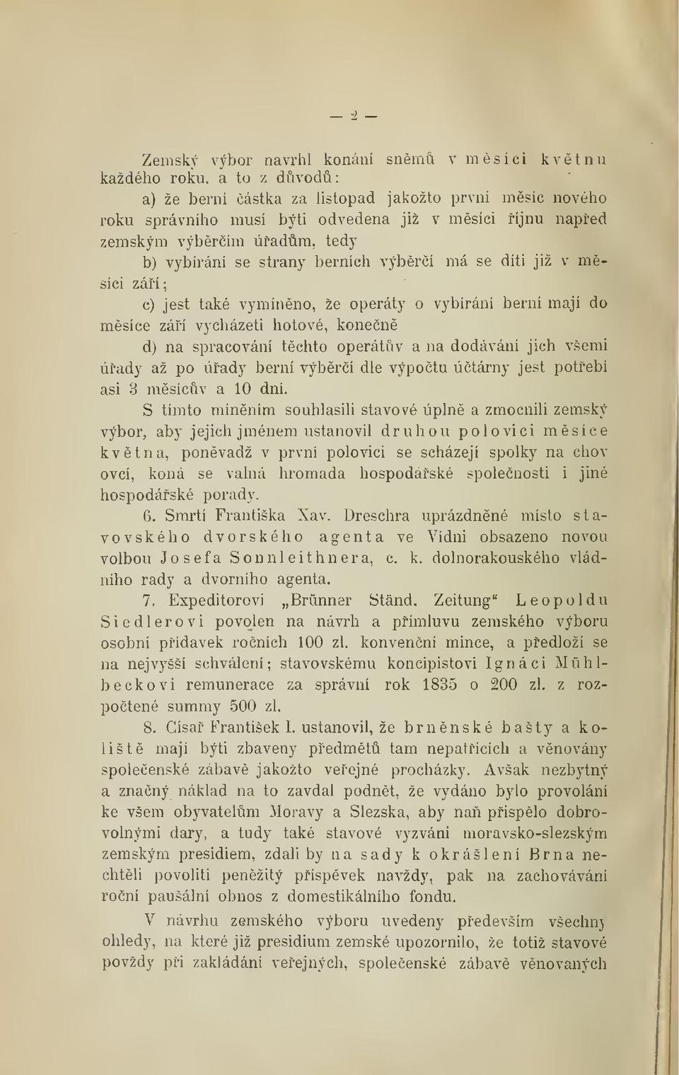 již v m- síci záí; c) jest také vymínno, že operáty o vybíráni berní mají do msíce záí vycházeti hotové, konen d) na spracování tchto operátv a na dodávání jich všemi úady až po úady berní výbrí dle