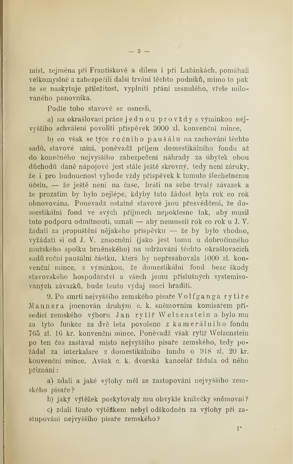 konvenní mince, b) eo však se týe roního paušálu na zachování tchto sad, stavové míní, ponvadž píjem domestikálního fondu až do koneného nejvyššího zabezpeení náhrady za úbytek obou dchod dan