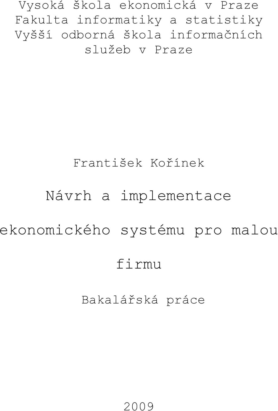 v Praze František Kořínek Návrh a implementace