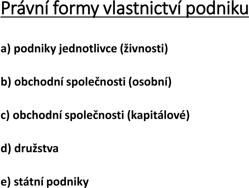 obchodní společnosti (osobní) c) obchodní