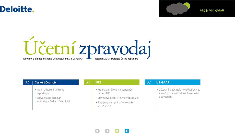 České účetnictví Optimalizace finančního reportingu Pozvánka na seminář - Aktuality v českém účetnictví 04 IFRS