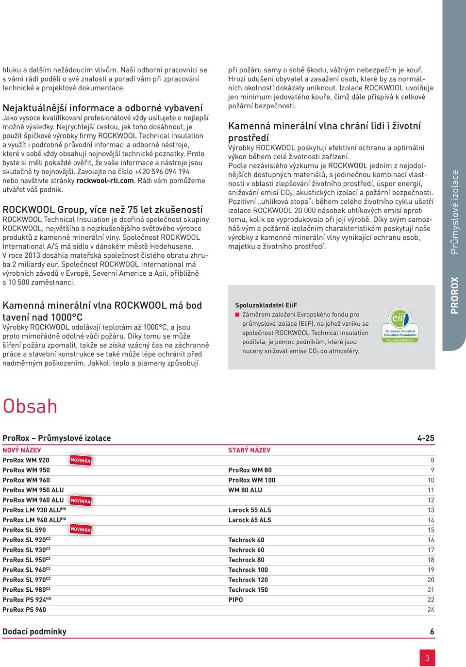 Nejrychlejší cestou, jak toho dosáhnout, je použít špičkové výrobky firmy ROCKWOOL Technical Insulation a využít i podrobné průvodní informaci a odborné nástroje, které v sobě vždy obsahují