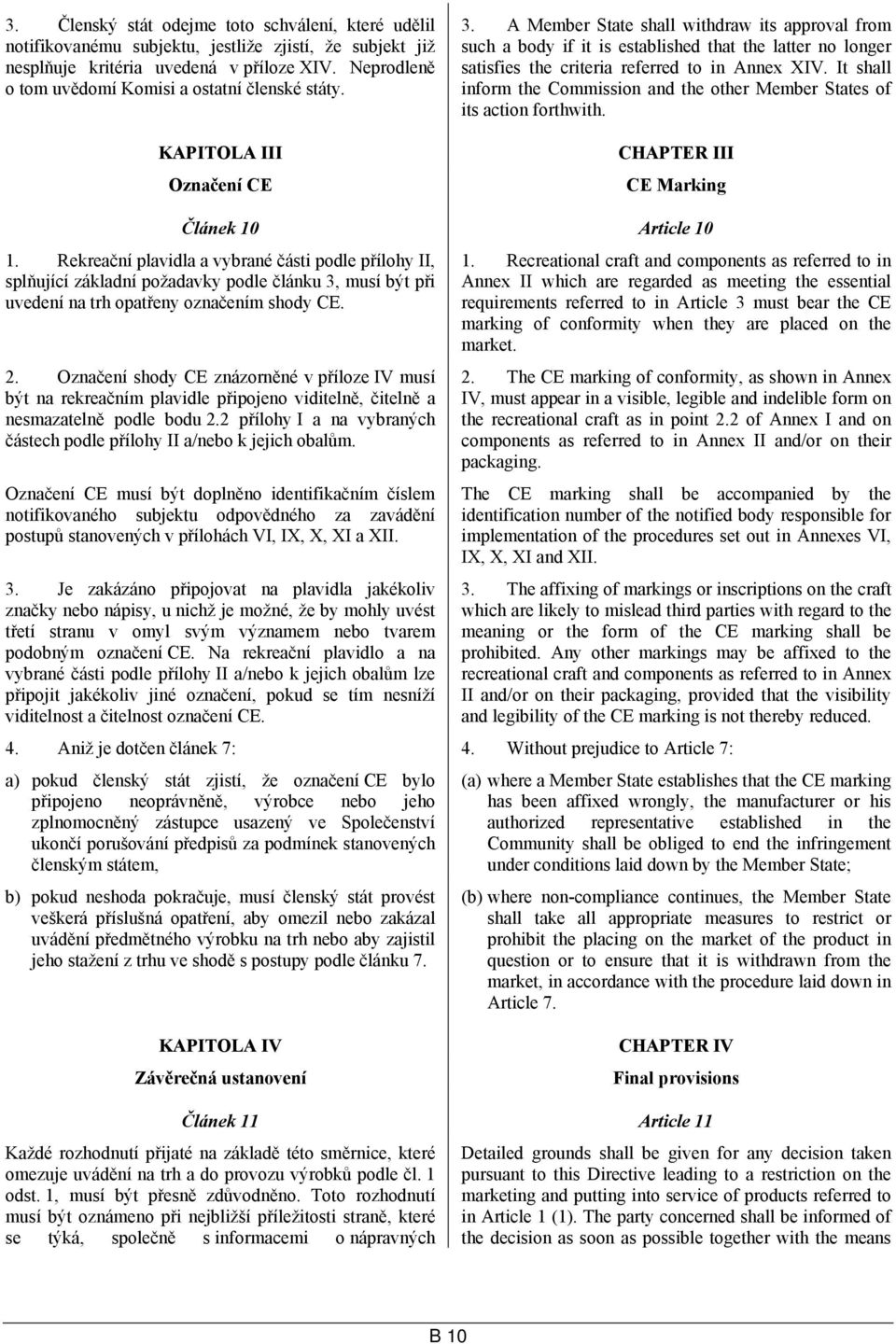 A Member State shall withdraw its approval from such a body if it is established that the latter no longer satisfies the criteria referred to in Annex XIV.