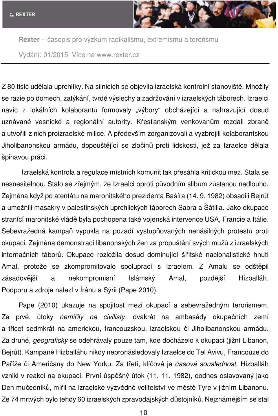 Křesťanským venkovanům rozdali zbraně a utvořili z nich proizraelské milice.