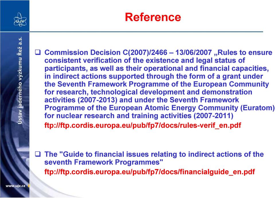 activities (2007-2013) and under the Seventh Framework Programme of the European Atomic Energy Community (Euratom) for nuclear research and training activities (2007-2011) ftp://ftp.cordis.