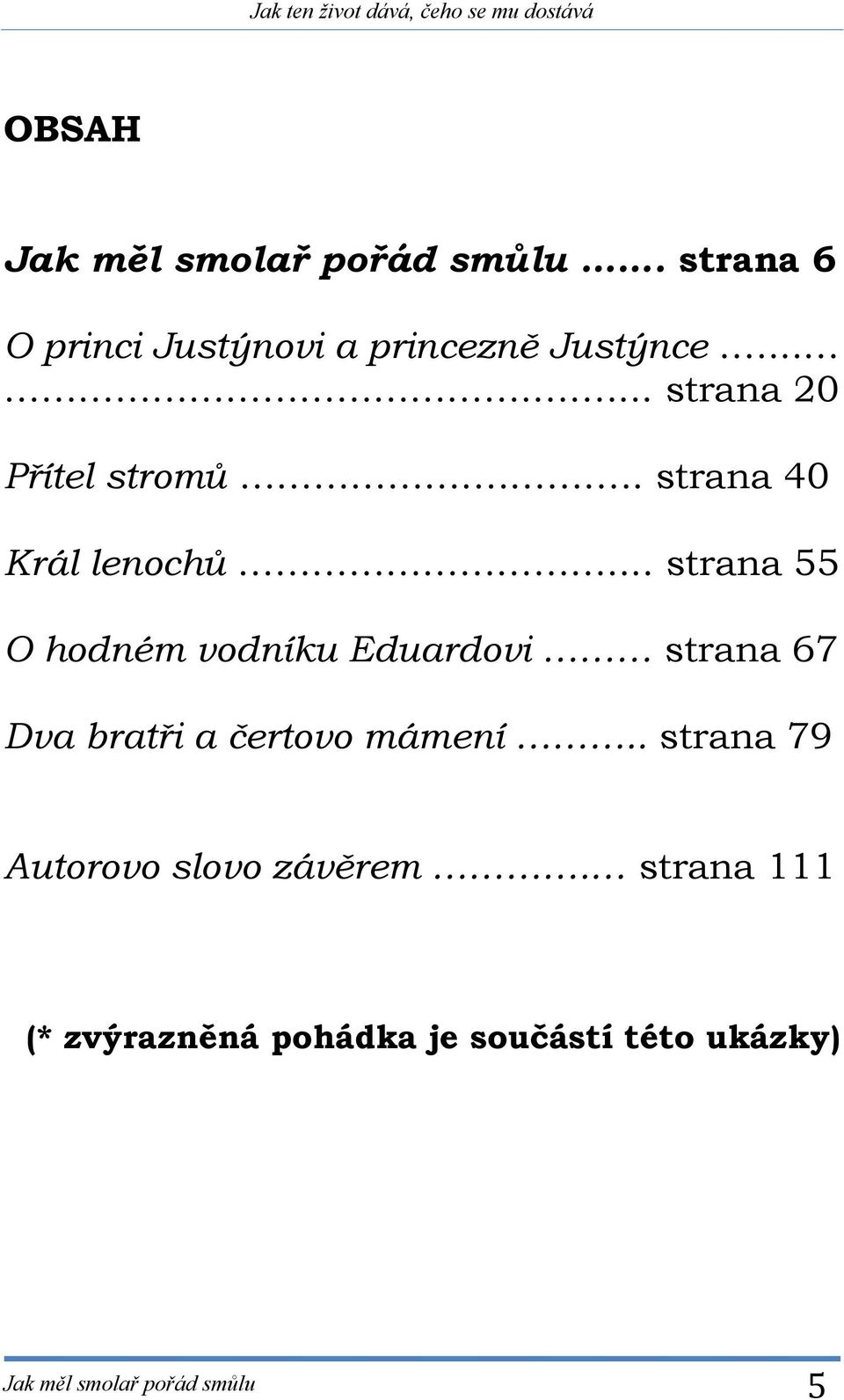 .. strana 40 Král lenochů.