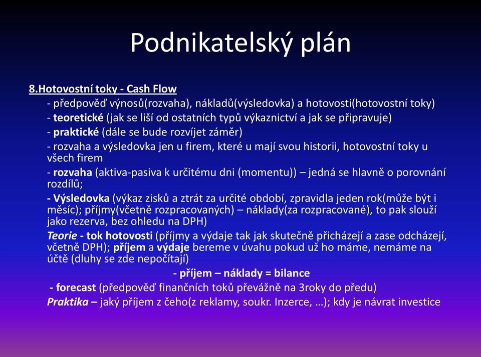 porovnání rozdílů; - Výsledovka (výkaz zisků a ztrát za určité období, zpravidla jeden rok(může být i měsíc); příjmy(včetně rozpracovaných) náklady(za rozpracované), to pak slouží jako rezerva, bez