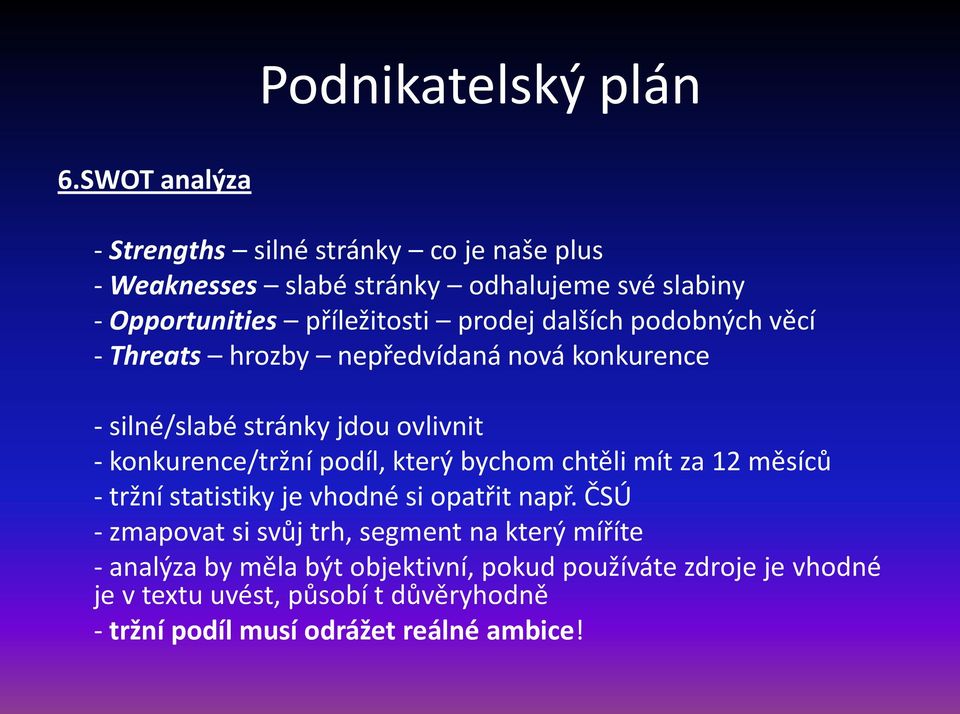 který bychom chtěli mít za 12 měsíců - tržní statistiky je vhodné si opatřit např.