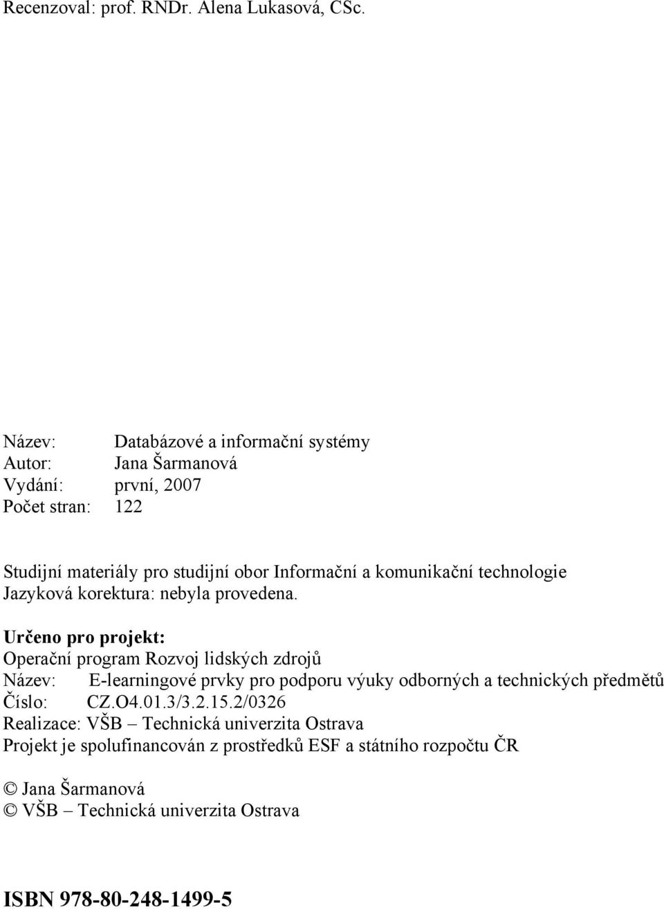 komunikační technologie Jazyková korektura: nebyla provedena.