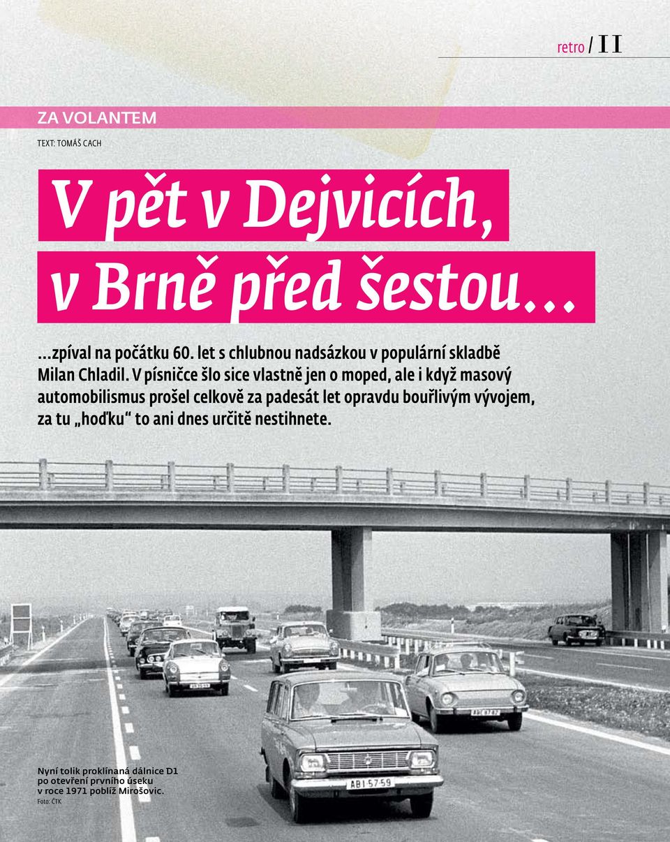 V písničce šlo sice vlastně jen o moped, ale i když masový automobilismus prošel celkově za padesát let