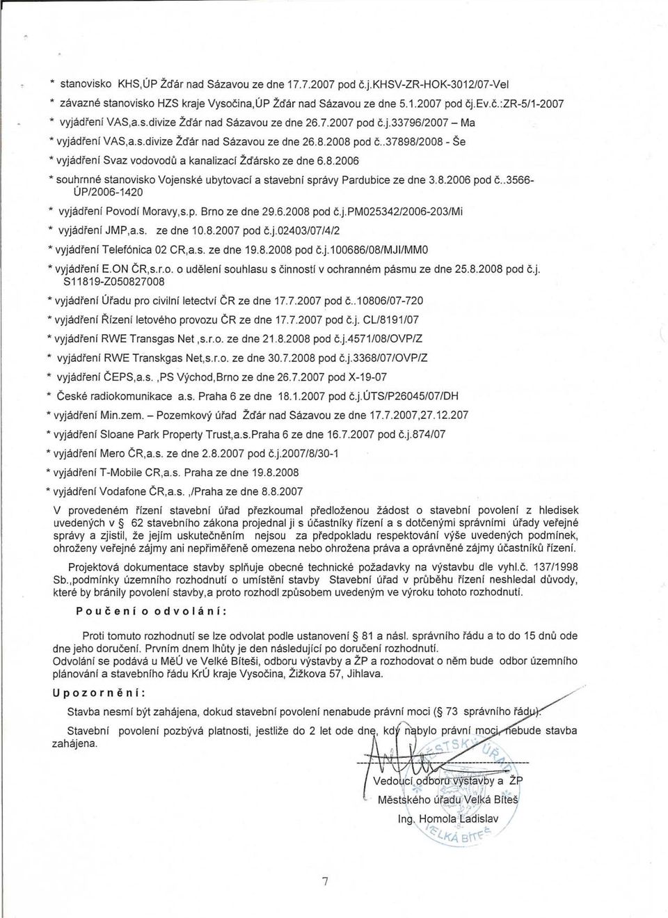 .37898/2008 - Se * vyjadfeni Svaz vodovodu a kanalizaci Zd'arsko ze dne 6.8.2006 * souhrnne stanovisko Vojenske ubytovacf a stavebni spravy Pardubice ze dne 3.8.2006 pod c.