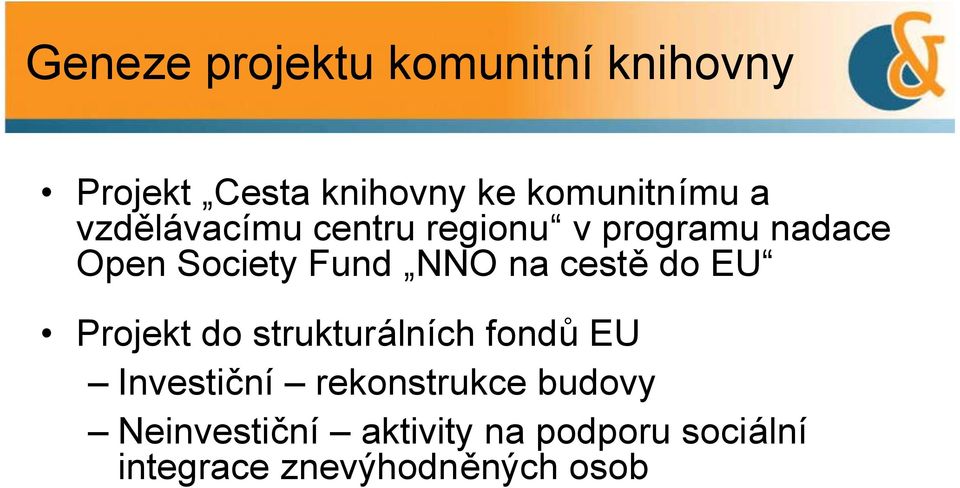 cestě do EU Projekt do strukturálních fondů EU Investiční rekonstrukce