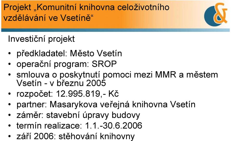 městem Vsetín - v březnu 2005 rozpočet: 12.995.
