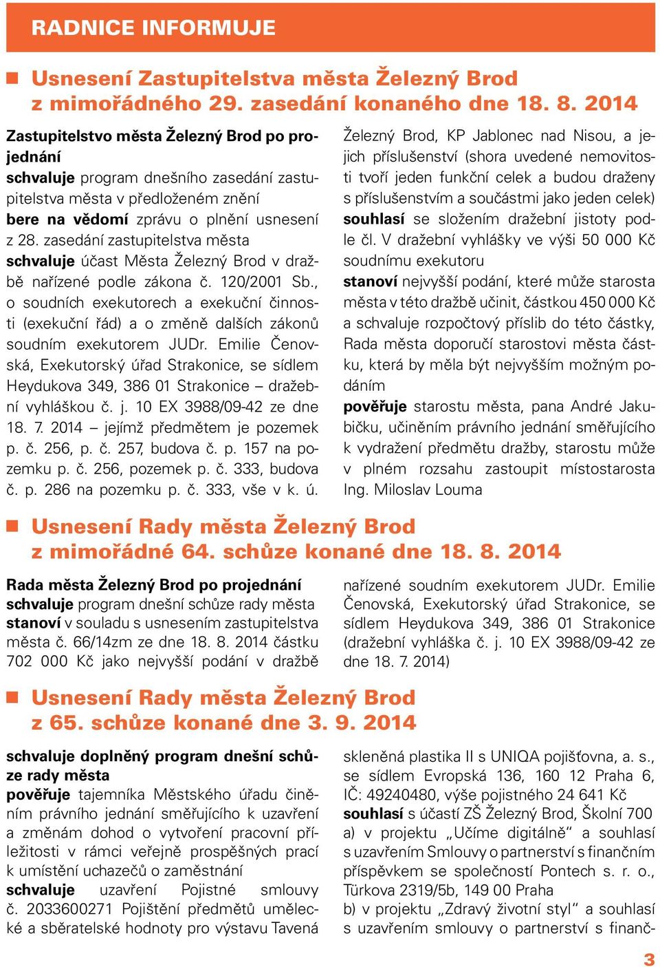 zasedání zastupitelstva města schvaluje účast Města Železný Brod v dražbě nařízené podle zákona č. 120/2001 Sb.