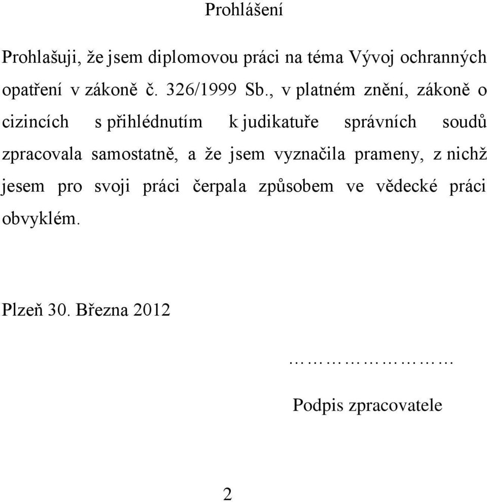 , v platném znění, zákoně o cizincích s přihlédnutím k judikatuře správních soudů