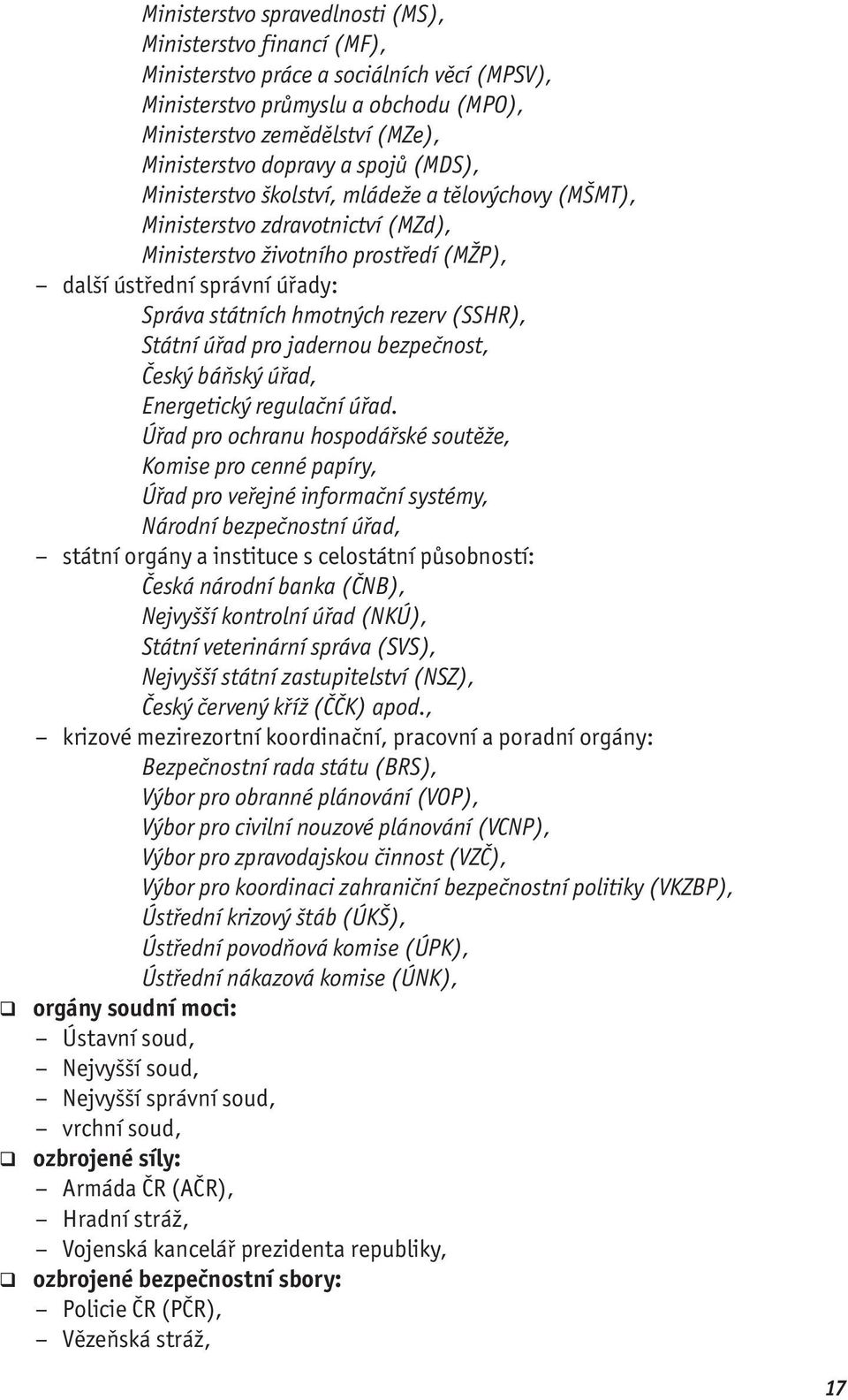 rezerv (SSHR), Státní úřad pro jadernou bezpečnost, Český báňský úřad, Energetický regulační úřad.