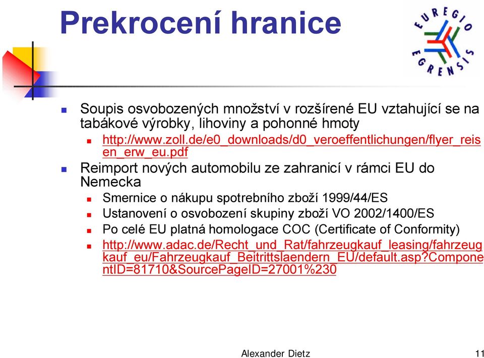 pdf Reimport nových automobilu ze zahranicí v rámci EU do Nemecka Smernice o nákupu spotrebního zboží 1999/44/ES Ustanovení o osvobození skupiny zboží