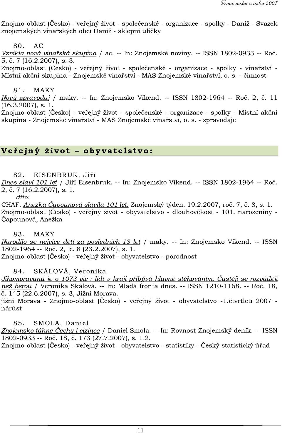 Znojmo-oblast (Česko) - veřejný život - společenské - organizace - spolky - vinařství - Místní akční skupina - Znojemské vinařství - MAS Znojemské vinařství, o. s. - činnost 81.