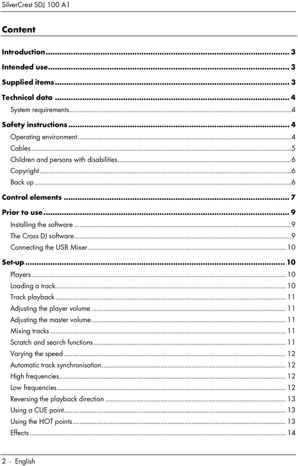 .. 10 Set-up... 10 Players... 10 Loading a track... 10 Track playback... 11 Adjusting the player volume... 11 Adjusting the master volume... 11 Mixing tracks... 11 Scratch and search functions.