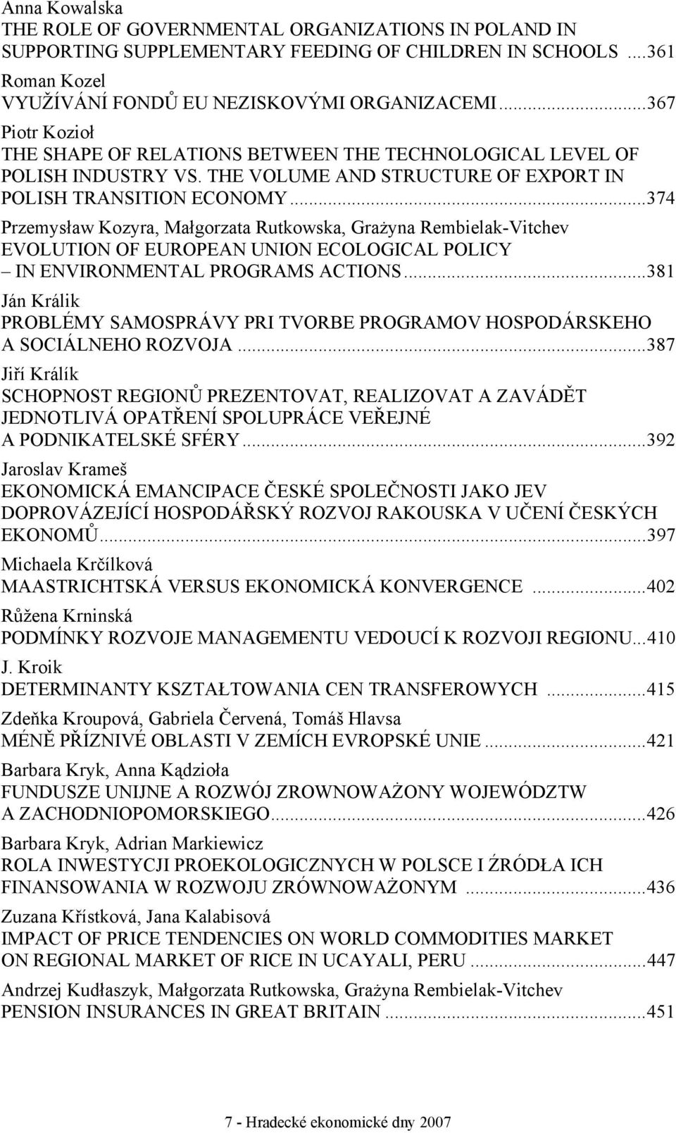 ..374 Przemysław Kozyra, Małgorzata Rutkowska, Grażyna Rembielak-Vitchev EVOLUTION OF EUROPEAN UNION ECOLOGICAL POLICY IN ENVIRONMENTAL PROGRAMS ACTIONS.