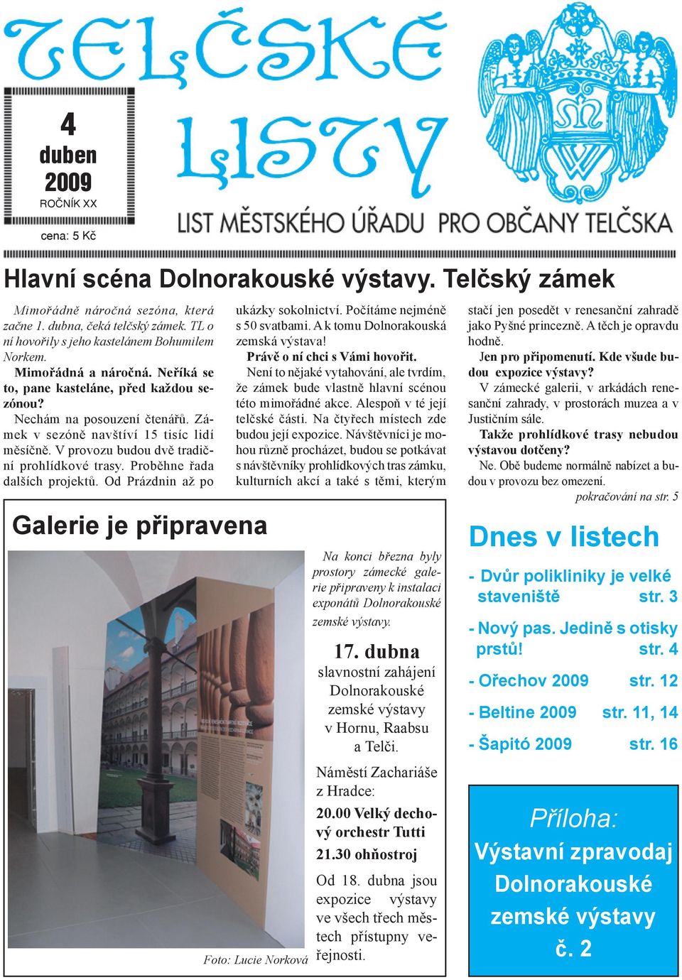 náročná. Neříká Neříká se se Mimořádná to, pane pane kasteláne, kasteláne, před před každou každou seseto, zónou? zónou? Nechám na na posouzení posouzení čtenářů.