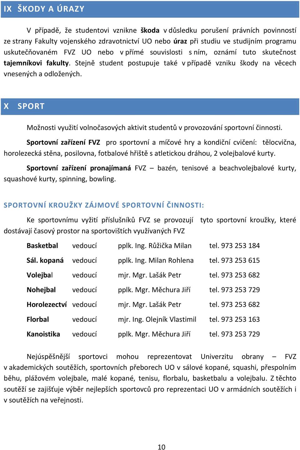 X SPORT Možnosti využití volnočasových aktivit studentů v provozování sportovní činnosti.