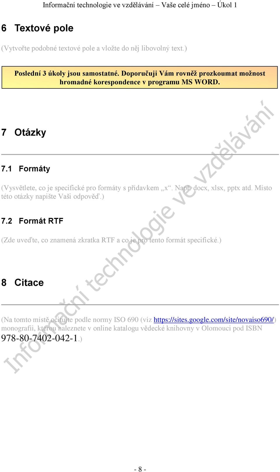 Např. docx, xlsx, pptx atd. Místo této otázky napište Vaši odpověď.) 7.2 Formát RTF (Zde uveďte, co znamená zkratka RTF a co je pro tento formát specifické.