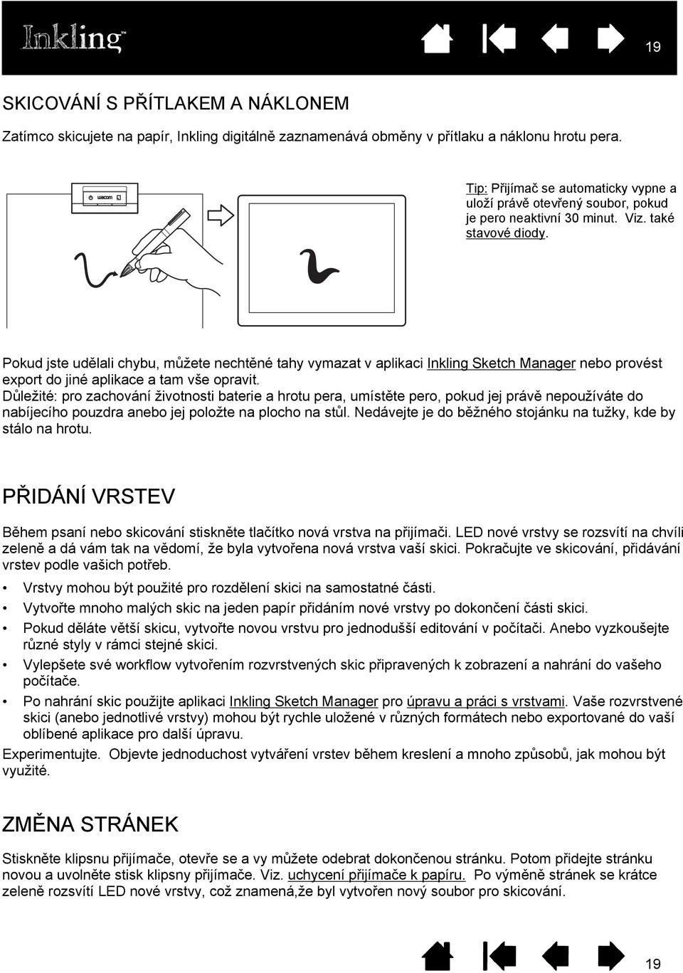 Tip: Přijímač The receiver se automaticky will automatically vypne a uloží turn itself právě off otevřený and save soubor, currently pokud je open pero file neaktivní after 30 30 minutes minut.