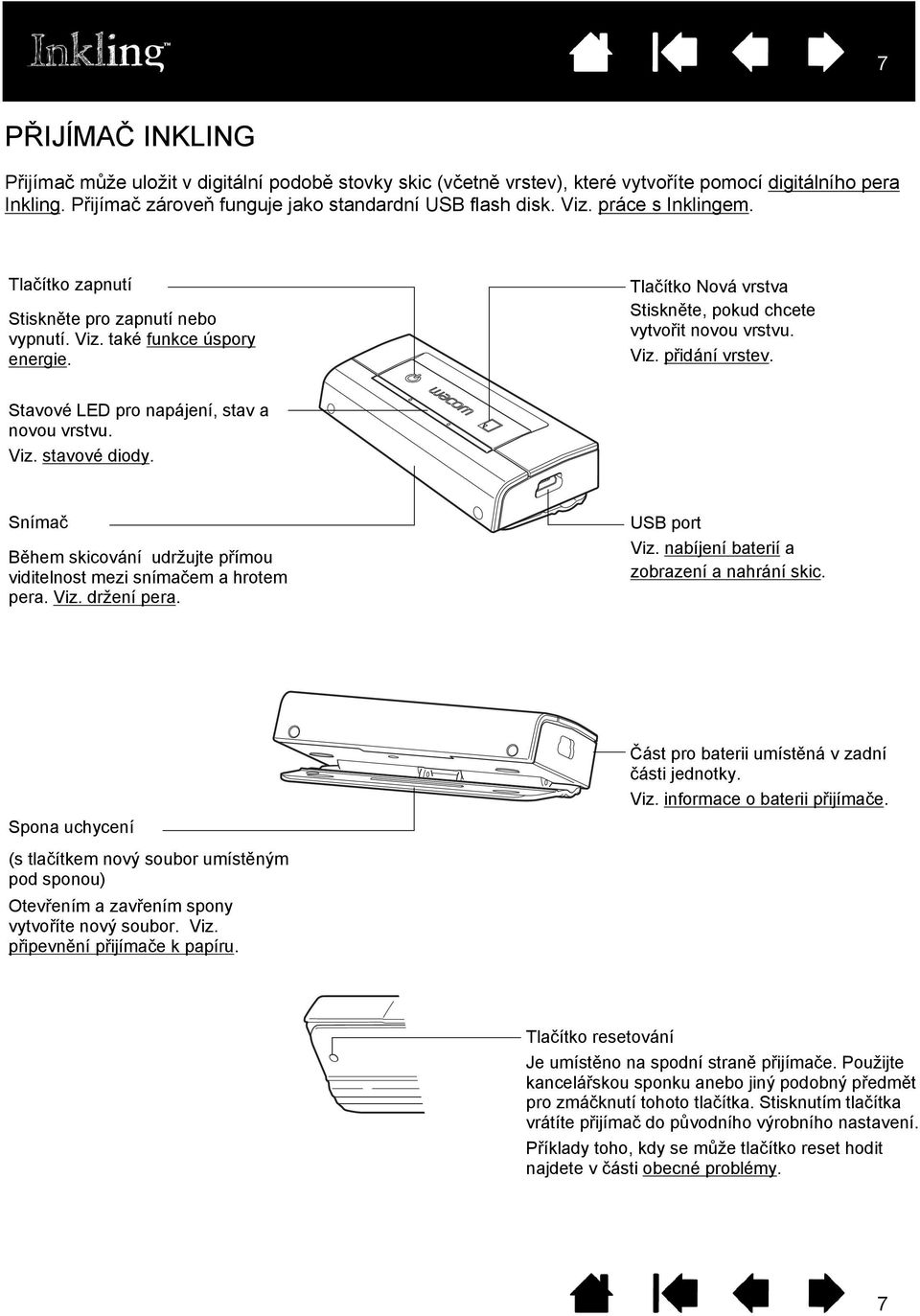 . Tlačítko Power button zapnutí Stiskněte Press to turn pro on zapnutí or off. nebo See also vypnutí. power saving Viz. také features. funkce úspory energie.