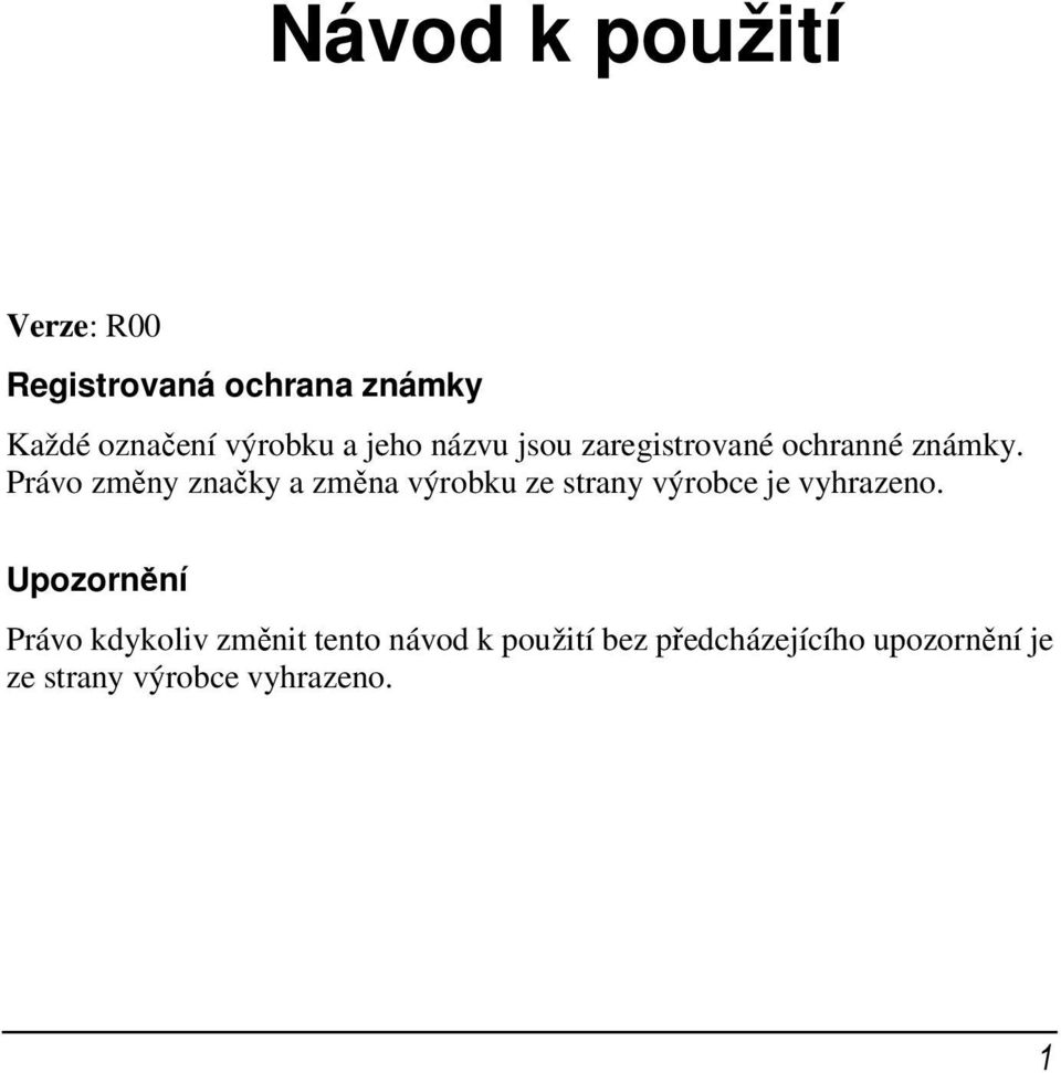 Právo změny značky a změna výrobku ze strany výrobce je vyhrazeno.