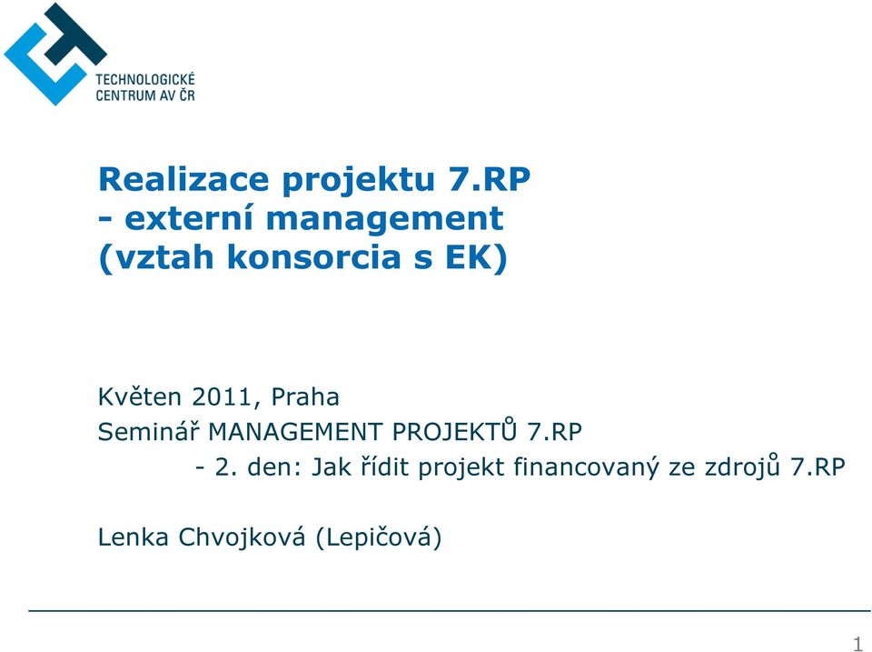 Květen 2011, Praha Seminář MANAGEMENT PROJEKTŮ 7.