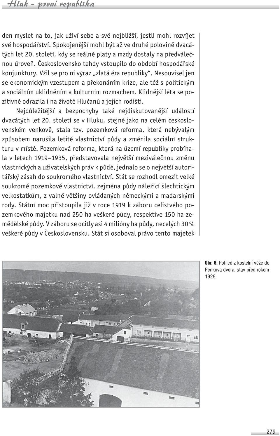 Nesouvisel jen se ekonomickým vzestupem a překonáním krize, ale též s politickým a sociálním uklidněním a kulturním rozmachem.