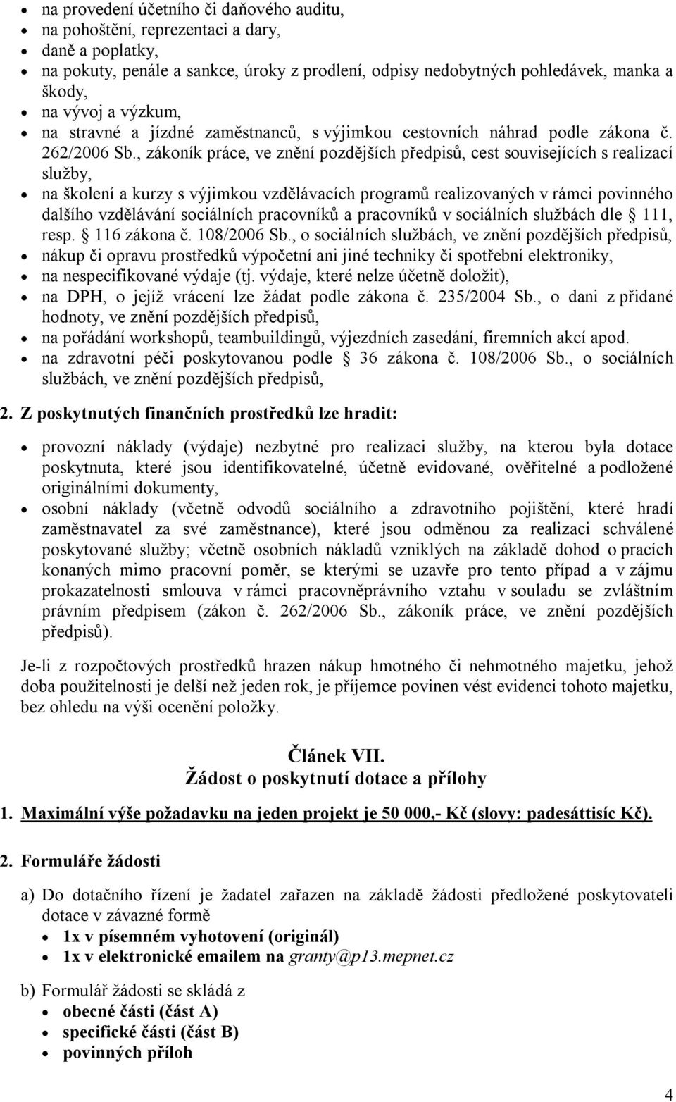 , zákoník práce, ve znění pozdějších předpisů, cest souvisejících s realizací služby, na školení a kurzy s výjimkou vzdělávacích programů realizovaných v rámci povinného dalšího vzdělávání sociálních