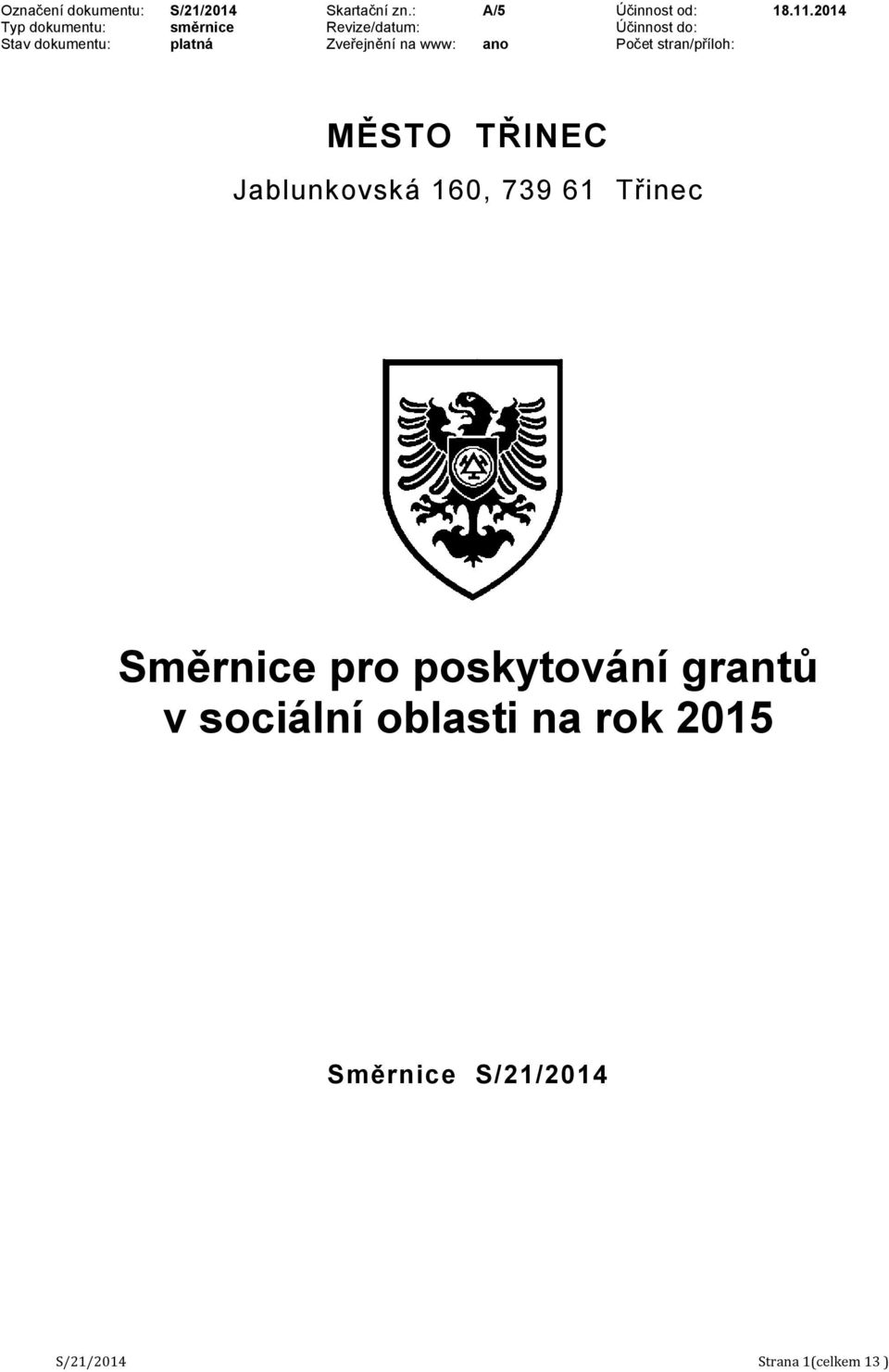 Zveřejnění na www: ano Počet stran/příloh: MĚSTO TŘINEC Jablunkovská 160, 739 61