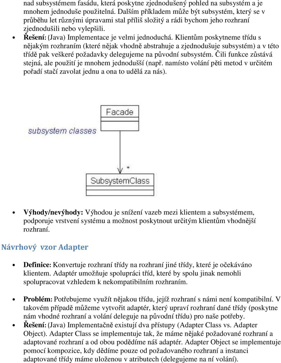 Řešení: (Java) Implementace je velmi jednoduchá.