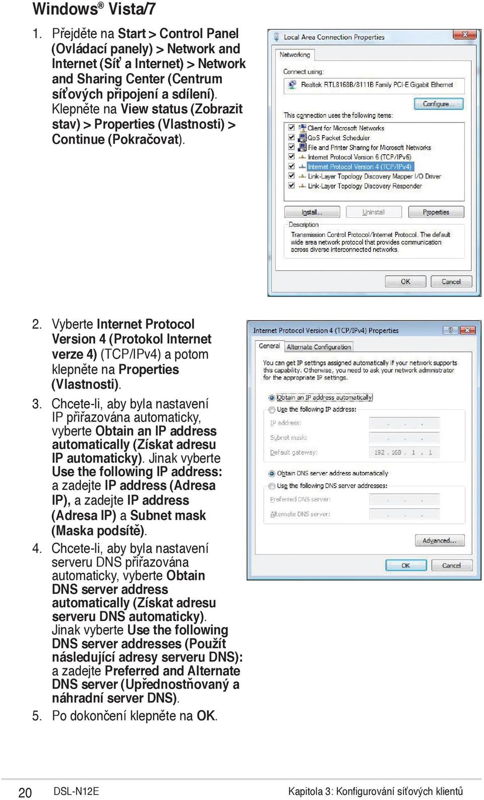 Vyberte Internet Protocol Version 4 (Protokol Internet verze 4) (TCP/IPv4) a potom klepněte na Properties (Vlastnosti). 3.