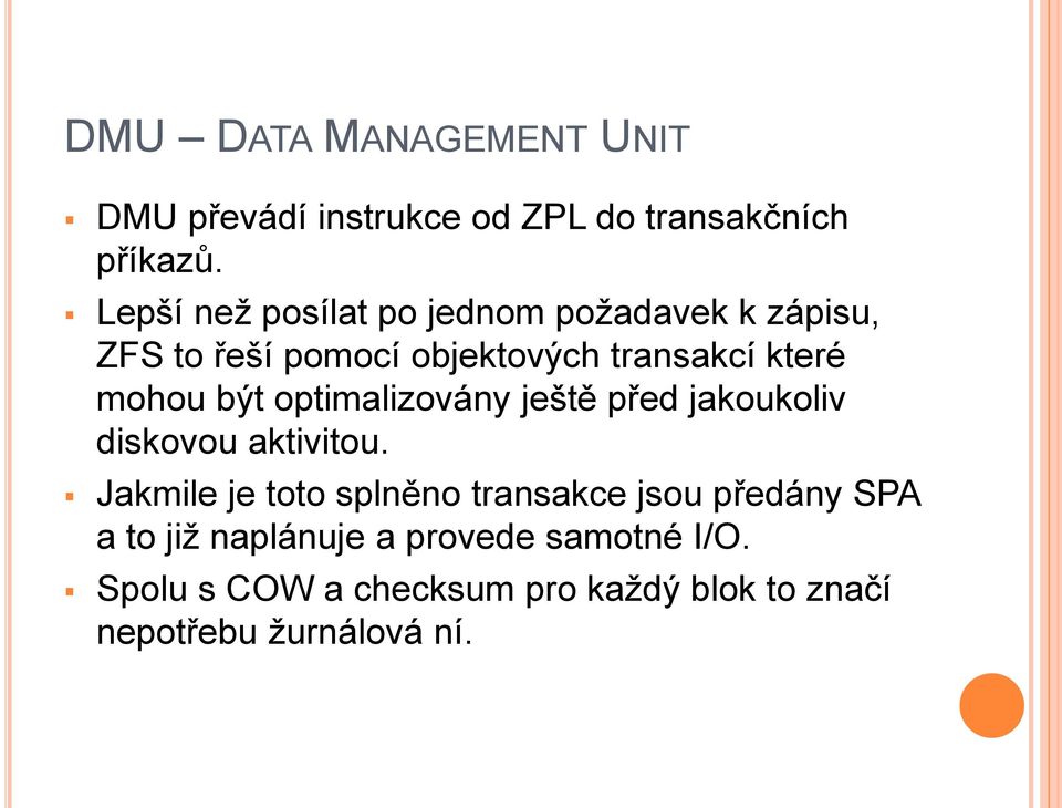 být optimalizovány ještě před jakoukoliv diskovou aktivitou.