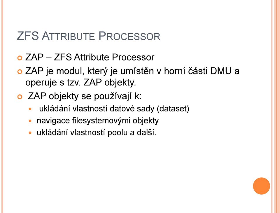 ZAP objekty se používají k: ukládání vlastností datové sady