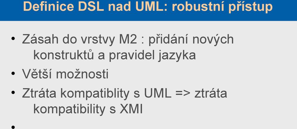 konstruktů a pravidel jazyka Větší možnosti