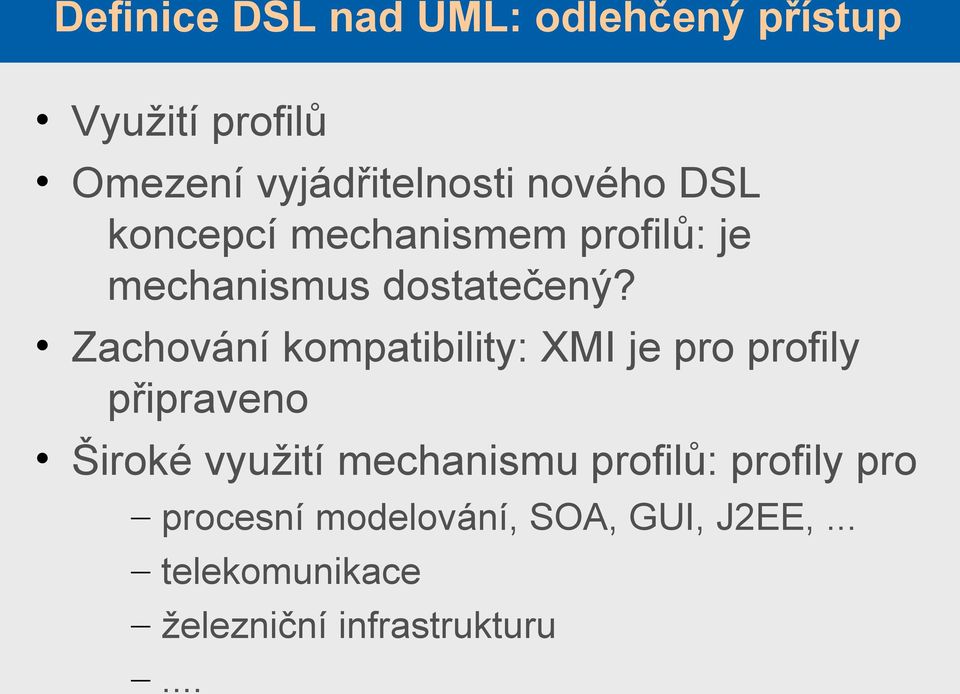 Zachování kompatibility: XMI je pro profily připraveno Široké využití mechanismu